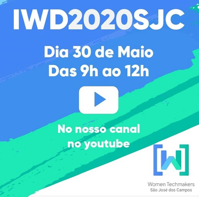 Banner do evento International Women's Day (Dia Internacional da Mulher) 2020 realizado no dia 30 de maio pela Women Teachmakers de São José dos Campos